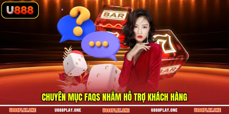 Chuyên mục FAQs nhằm hỗ trợ khách hàng