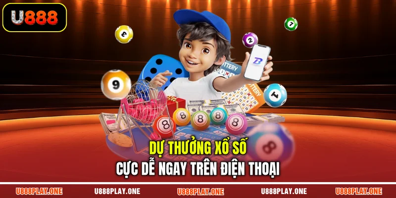 Dự thưởng xổ số cực dễ ngay trên điện thoại