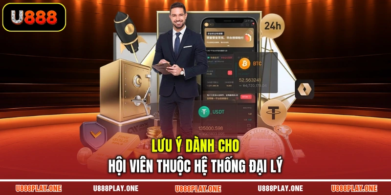 Lưu ý dành cho hội viên thuộc hệ thống đại lý