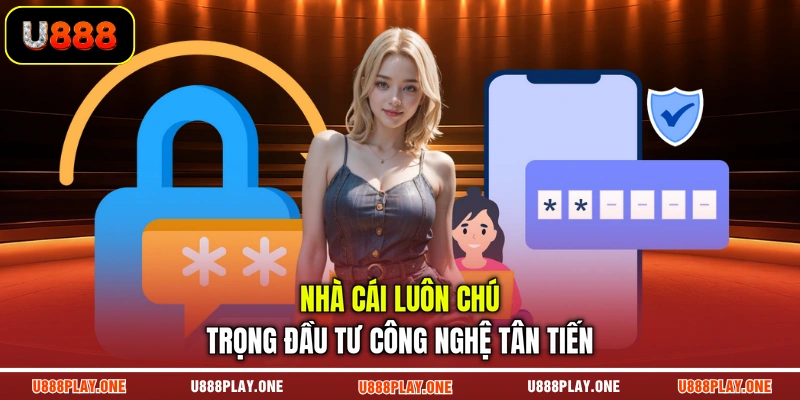 Nhà cái luôn chú trọng đầu tư công nghệ tân tiến