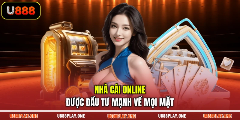 Nhà cái online được đầu tư mạnh về mọi mặt