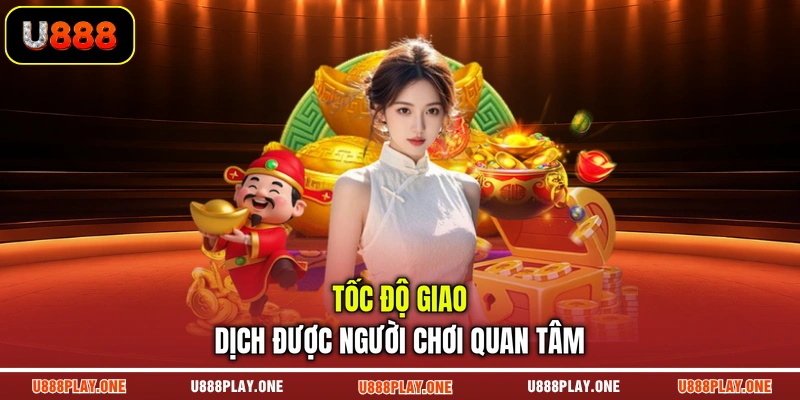 Tốc độ giao dịch được người chơi quan tâm