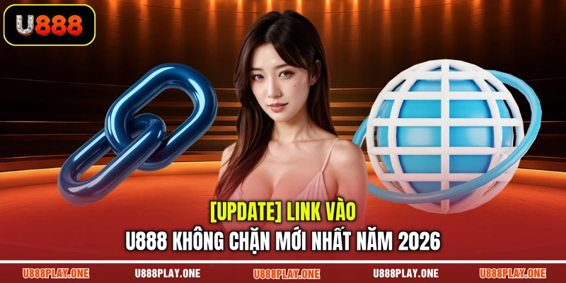 Link vào U888 không chặn